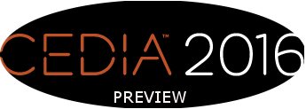 CEDIA Expo 2016 and IFA Preview