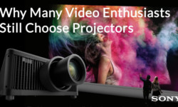 Why Many Video Enthusiasts Still Choose Projectors